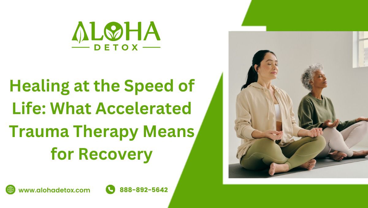 Healing at the Speed of Life: What Accelerated Trauma Therapy Means for Recovery